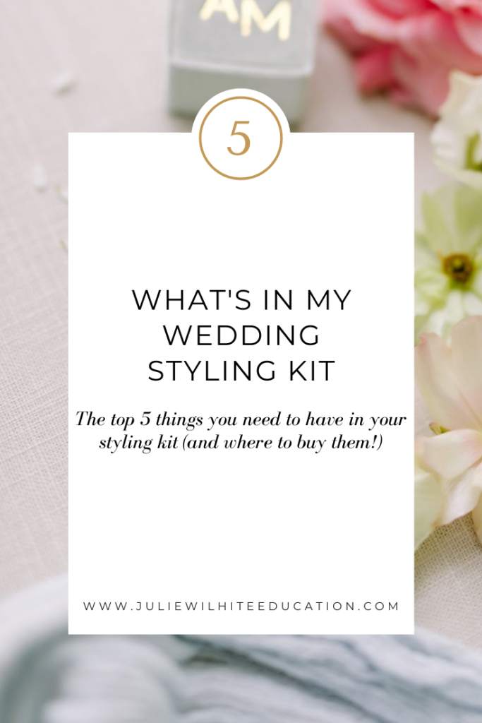 What's In My Wedding Styling Kit - The top 5 things you need to have in your styling kit 